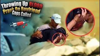 Throwing Up BLOOD Prank On Boyfriend *HE CALLS THE COPS!*