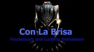 Con La Brisa - Foudeqush (Spanish/English Lyrics Video) "Black Panther: Wakanda Forever" soundtrack