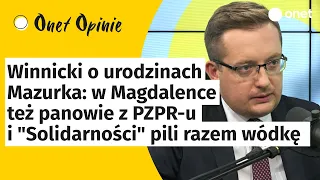 Winnicki o imprezie u Mazurka: w Magdalence też panowie z PZPR-u i "Solidarności" pili razem wódkę