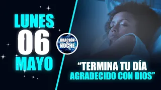 🔴LUNES 06 DE MAYO🔴 TERMINA TU DIA AGRADECIDO CON DIOS❤️‍🩹😴