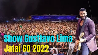 Gusttavo lima em Jataí GO - show do Gusttavo lima em Jataí GO 2022 ao vivo