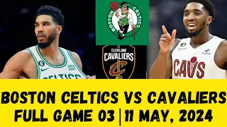 Boston Celtics vs Cleveland Cavaliers Full Game 3 Highlights 11 May 2024 NBA Playoffs ft. J. Tatum