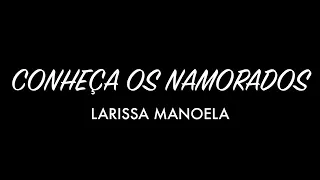 Com que namorado Larissa Manoela Perdeu a virgindade?| veja