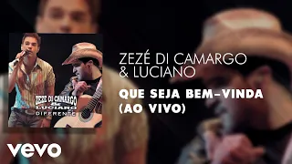 Zezé Di Camargo & Luciano - Que Seja Bem-Vinda (Ao Vivo) (Áudio Oficial)