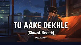 TU AAKE DEKHLE 😔💔 - KING (Slowed-Reverb) Song