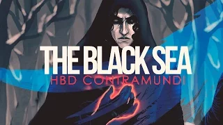 The Black Sea [HBD ContraMundi]