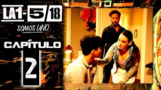 La 1-5/18, SOMOS UNO - Capítulo 2