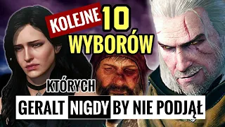 KOLEJNE 10 DECYZJI, KTÓRYCH GERALT NIGDY BY NIE PODJĄŁ