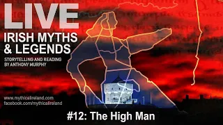 Live Irish Myths episode 12: The High Man