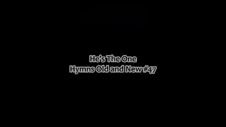 He's The One (with echo) - Hymns Old and New #47