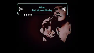 When - Red Vincent Hurley HD Lyrics