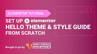 Set up Free Elementor Hello Theme & a Style Guide from Scratch | WordPress Tutorial