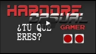 ¿ERES UN JUGADOR CASUAL O UN HARDCORE?