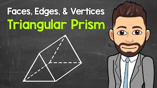 How Many Faces, Edges, and Vertices Does a Triangular Prism Have? | Geometry | Math with Mr. J