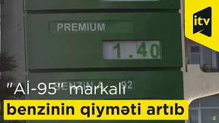 Azərbaycanda "Aİ-95" markalı benzinin qiyməti artıb