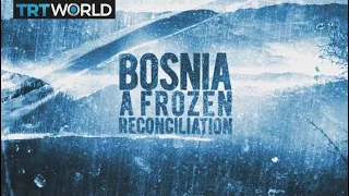 Bosnia: A Frozen Reconciliation | Off The Grid