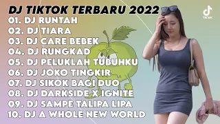 DJ TIKTOK TERBARU 2022 - DJ RUNTAH x DJ TIARA x DJ CARE BEBEK x DJ RUNGKAD x DJ PELUKLAH TUBUHKU