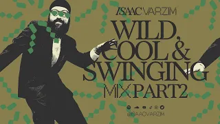 WILD, COOL & SWINGING MIX [PART 2]   •  a house & groove SET