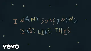 The Chainsmokers & Coldplay - Something Just Like This (Lyric)