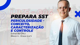 Edital do CNU: Bloco 4 - Eixos 4 e 5 | Periculosidade  -  Conceito,  Caracterização e Controle. 004