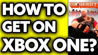 How To Get Team Fortress 2 on Xbox One 2024