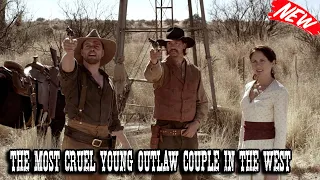 The Most Cruel Young Outlaw Couple In The West - Best Western Cowboy Full Episode Movie HD