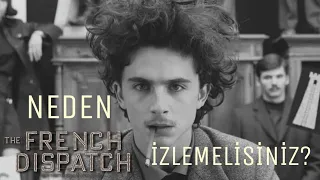 Neden The French Dispatch İzlemelisiniz?