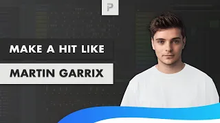 How To Make a HIT like Martin Garrix 🎶