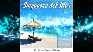 Singapore Del Mar,Vol. 3 Sunset Beach Café & Chillout Island Lounge (Continuous Mix) ▶by Chill2Chill