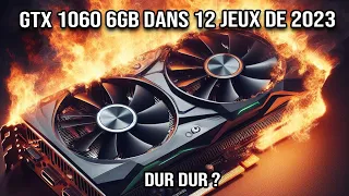 Une GTX 1060 6GB dans 12 jeux de 2023 ?