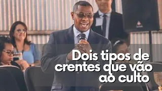 DOIS TIPOS DE CRENTES QUE VÃO AO CULTO - PR. OSIEL GOMES