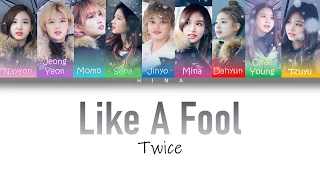 TWICE (트와이스) - Like A Fool - Color Coded Lyrics (Hang/Rom/Eng)