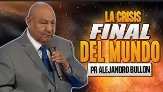 🚨La Crisis Final Del Mundo -Sermones Pastor Bullon 2022