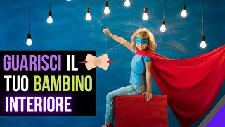 10 semplici modi per Guarire le Ferite del tuo Bambino Interiore