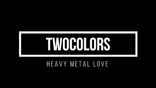 twocolors - Heavy Metal Love 1 hour mix