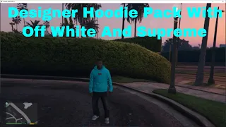 How To Install Designer Hoodies Pack Into GTA V (Off White, Fila, Supreme Etc)