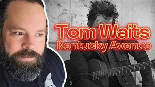 TOM IS SUCH A GIFT! Tom Waits "Kentucky Avenue"