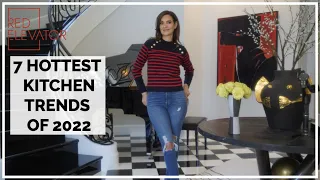 THE 7 HOTTEST KITCHEN TRENDS OF 2022 | RED ELEVATOR | NINA TAKESH