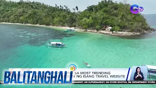 Palawan, pang-apat sa Most Trending Destinations of 2024 ng isang travel website | BT