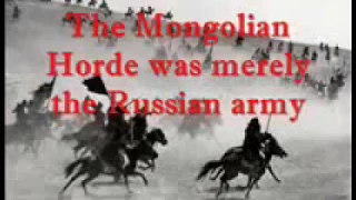 The Mongolian Horde was merely the Russian army?