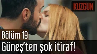 Kuzgun 19. Bölüm - Güneş'ten Şok İtiraf!