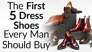 The First 5 Dress Shoes Every Man Should Buy & In What Order | Upgrading Your Shoe Collection