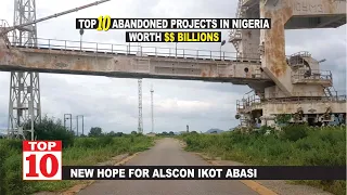 Top 10 Abandoned Projects In Nigeria Worth More Than $15 Billion