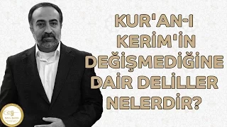 Ebubekir Sifil - Kur'an-ı Kerim'in Değişmediğine Dair Deliller Nelerdir?