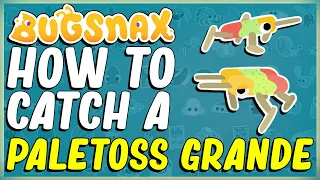 WHERE TO FIND AND HOW TO CATCH A PALETOSS GRANDE IN BUGSNAX - BOILING BAY - BUGAPEDIA