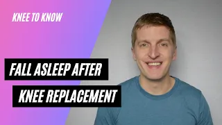 Do This To Fall Asleep Faster After Knee Replacement Surgery