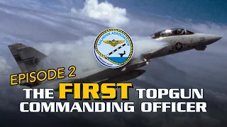 Episode 2 | Stories from the very 1st TOPGUN Commanding Officer