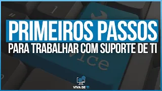 Suporte de TI: Primeiros passos para iniciar sua carreira