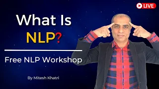 What Is NLP? || NLP Free Workshop By Mitesh Khatri