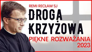 Droga Krzyżowa  - przepiękne rozważania 2023 🔴 Remi Recław SJ